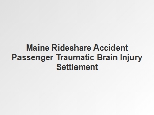 Maine Rideshare Tbi Passenger Settlements