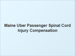 Compensation for Spinal Cord Injuries From Maine Uber Accidents