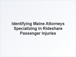 Finding Maine Rideshare Injury Lawyers