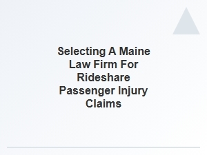 Choosing a Maine Rideshare Injury Lawyer