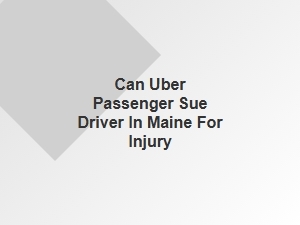 Suing an Uber Driver for Injury in Maine