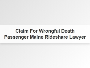 Wrongful Death Claims Against Maine Rideshare Drivers