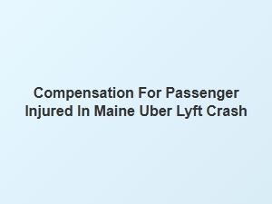 Your Rights After a Maine Uber or Lyft Accident