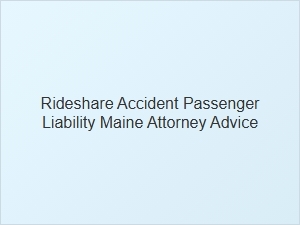 Maine Rideshare Accident Passenger Rights Guide