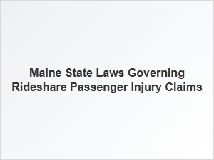 A Guide to Rideshare Claims in Maine