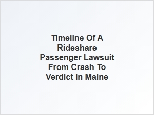 Rideshare Crash Lawsuit Timeline in Maine